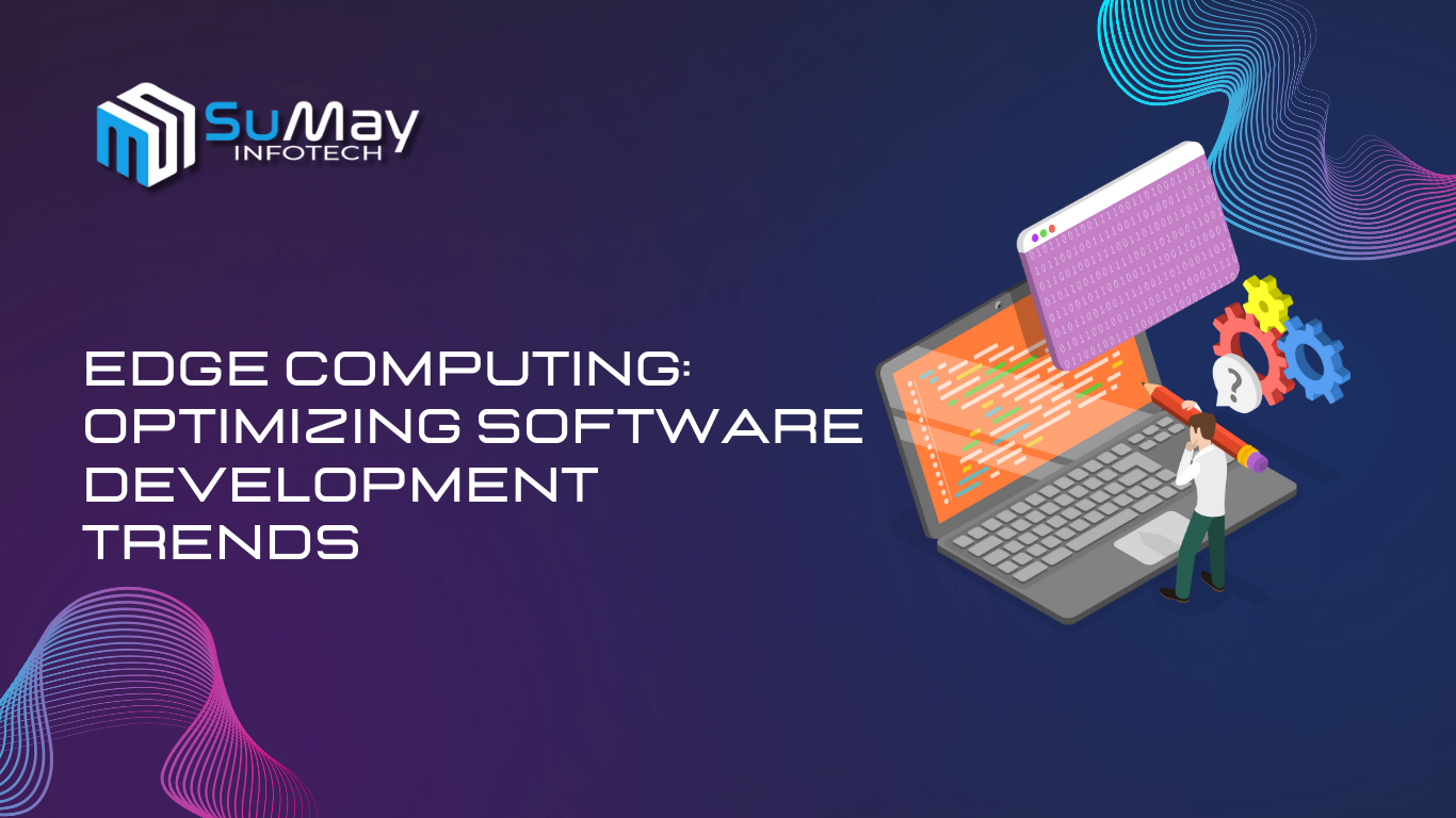 Optimizing software development with edge computing trends